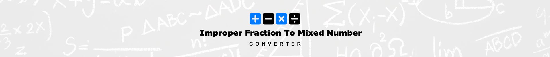 Improper Fraction To Mixed Number Converter Banner